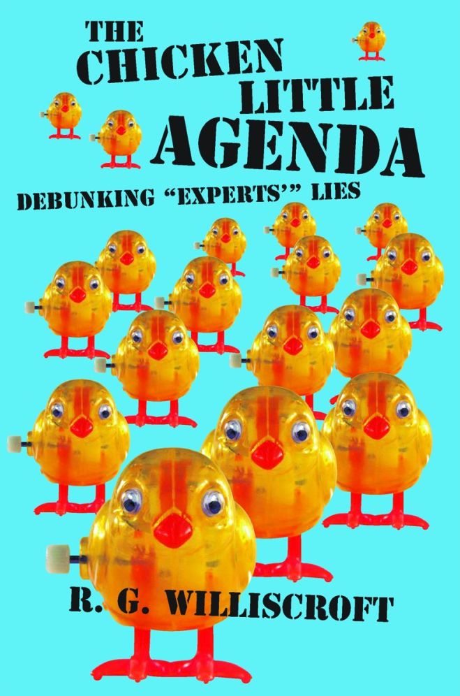 NEWChicken Little Agenda, The: Debunking "Experts'" Lies