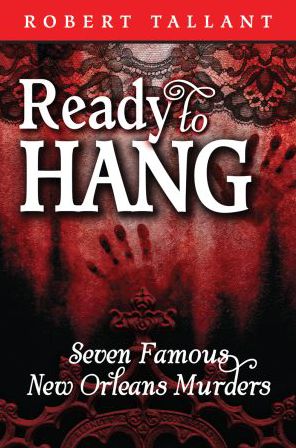 Ready to Hang: Seven Famous New Orleans Murders