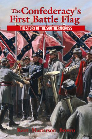 Confederacy's First Battle Flag : The Story of the Southern Cross