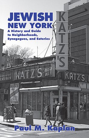 Jewish New York: A History and Guide to Neighborhoods, Synagogues, and Eateries