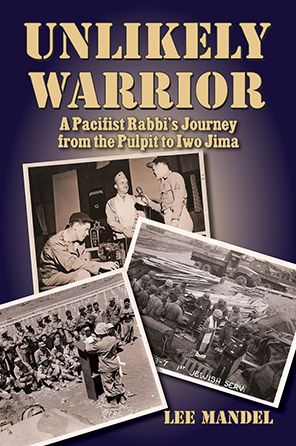 Unlikely Warrior : A Pacifist Rabbi's Journey from the Pulpit to Iwo Jima