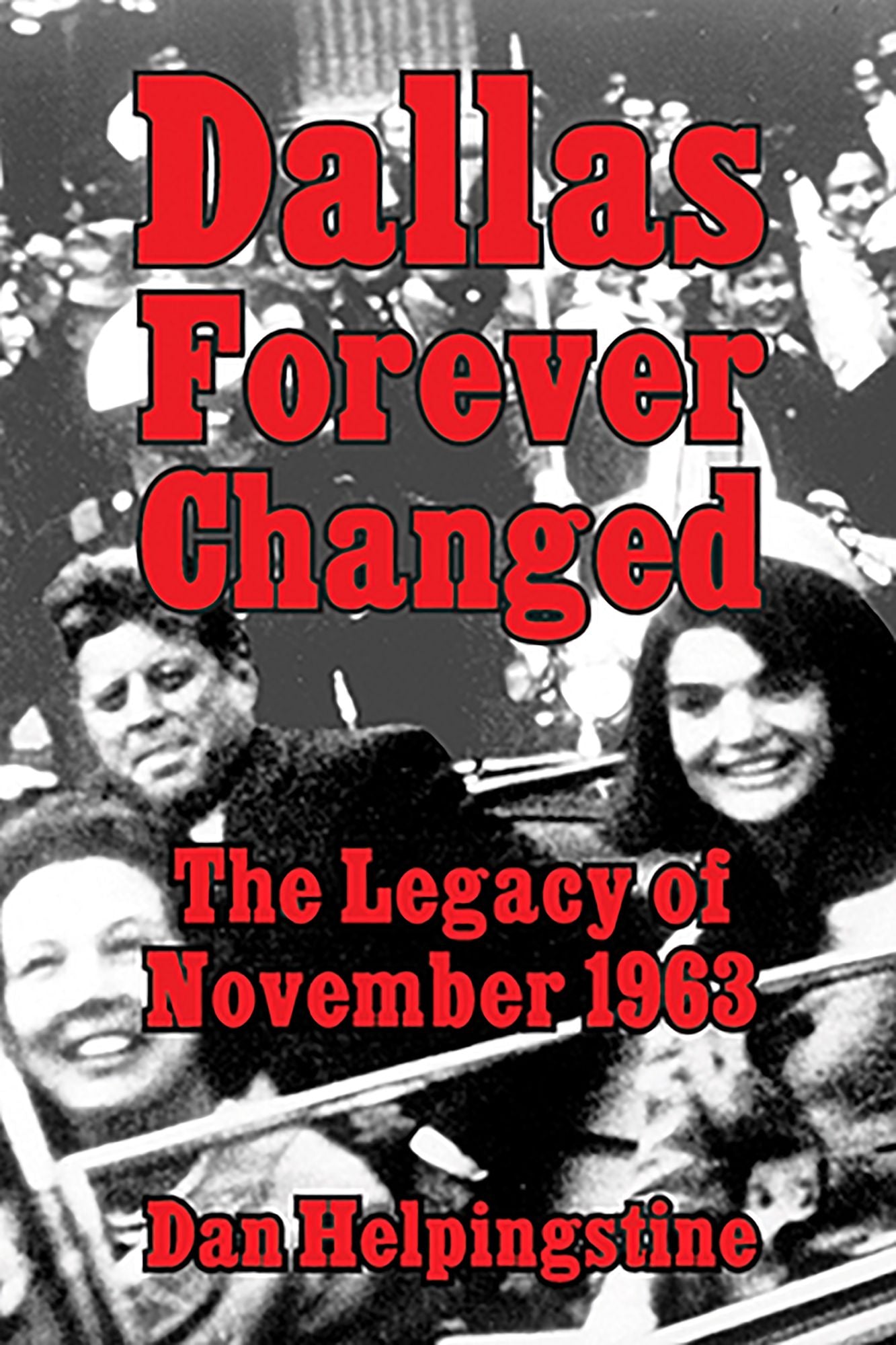 NEWDallas Forever Changed: The Legacy of November 1963