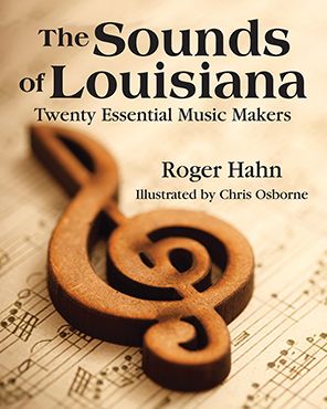 The Sounds of Louisiana: Twenty Essential Music Makers