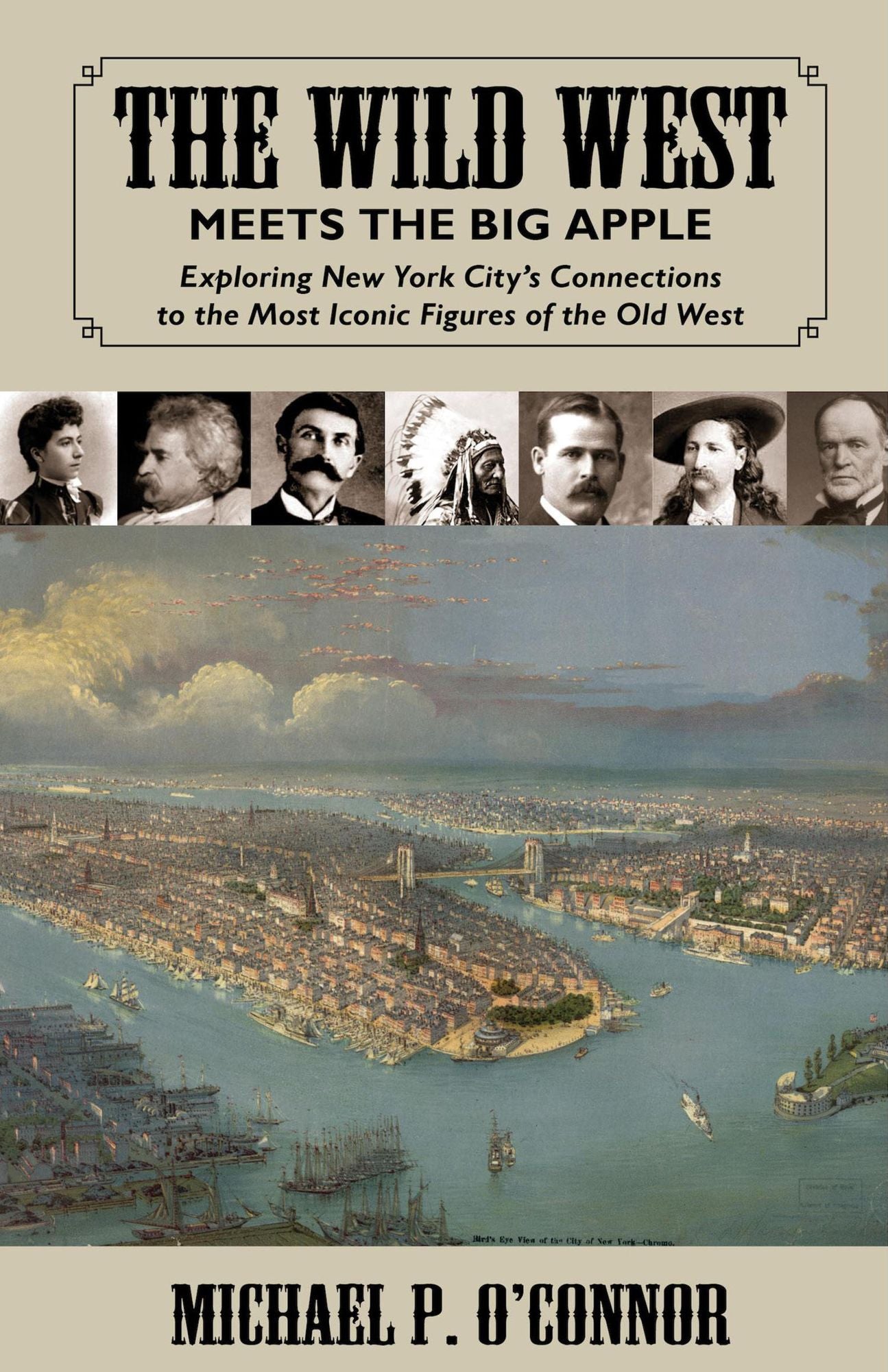 The Wild West Meets the Big Apple: Exploring New York City's Connections to the Most Iconic Figures of the Old West