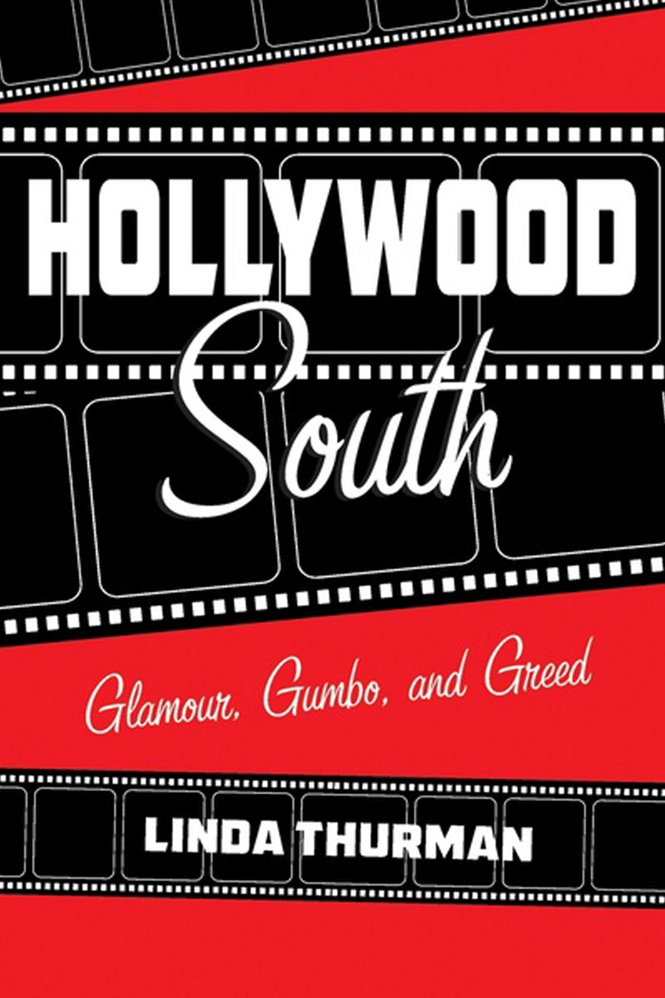 Hollywood South: Glamour, Gumbo, and Greed