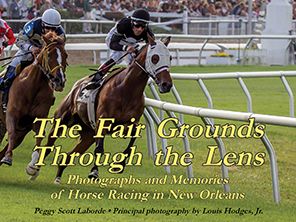 The Fair Grounds Through the Lens: Photographs and Memories of Horse Racing in New Orleans