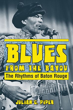 Blues from the Bayou: The Rhythms of Baton Rouge