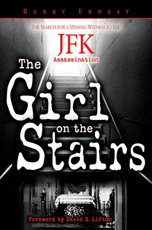 The Girl on the Stairs: The Search for a Missing Witness to the JFK Assassination