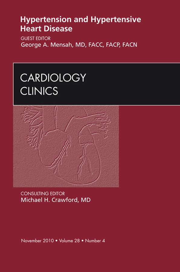 Hypertension and Hypertensive Heart Disease, An Issue of Cardiology Clinics - E-Book