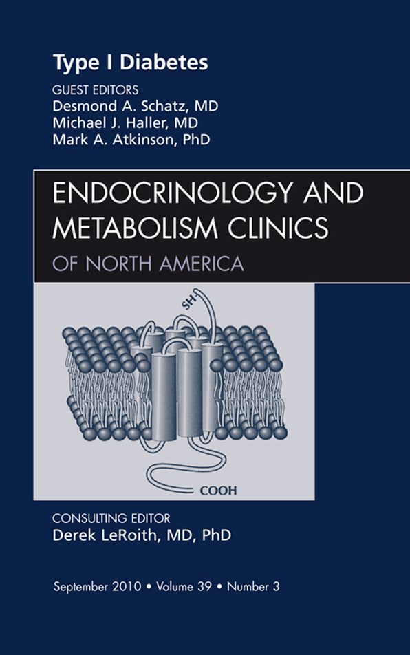 Type 1 Diabetes, An Issue of Endocrinology and Metabolism Clinics of North America, E-Book