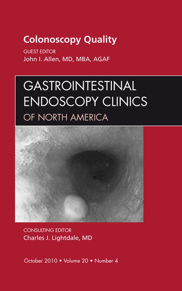 Quality Colonoscopy, An Issue of Gastrointestinal Endoscopy Clinics - E-Book