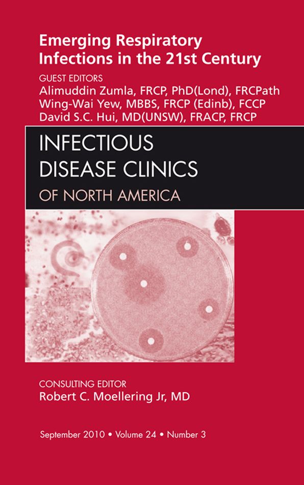 Emerging Respiratory Infections in the 21st Century, An Issue of Infectious Disease Clinics - E-Book