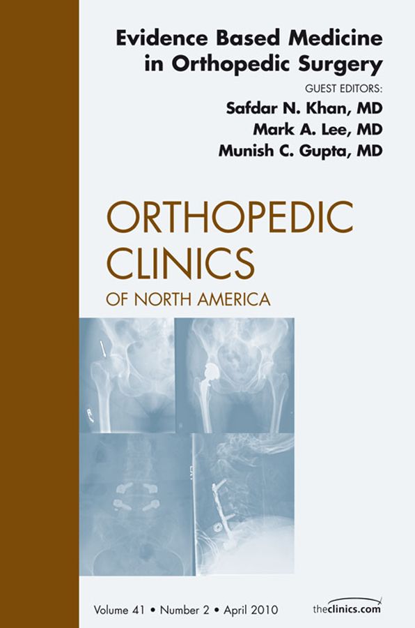 Evidence Based Medicine in Orthopedic Surgery, An Issue of Orthopedic Clinics - E-Book