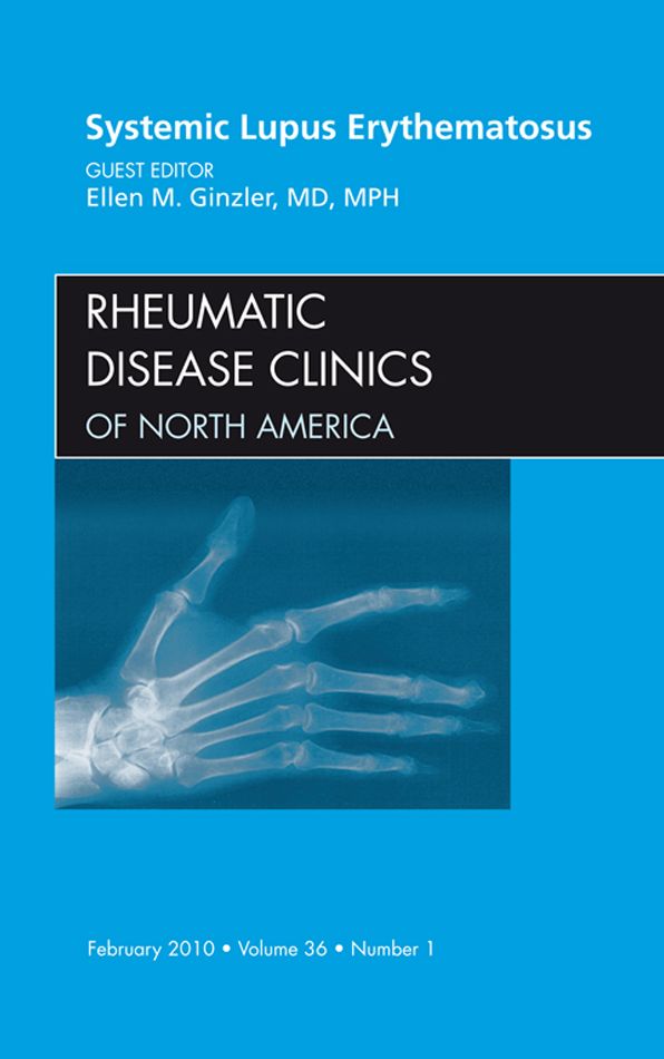 Systemic Lupus Erythematosus, An Issue of Rheumatic Disease Clinics - E-Book