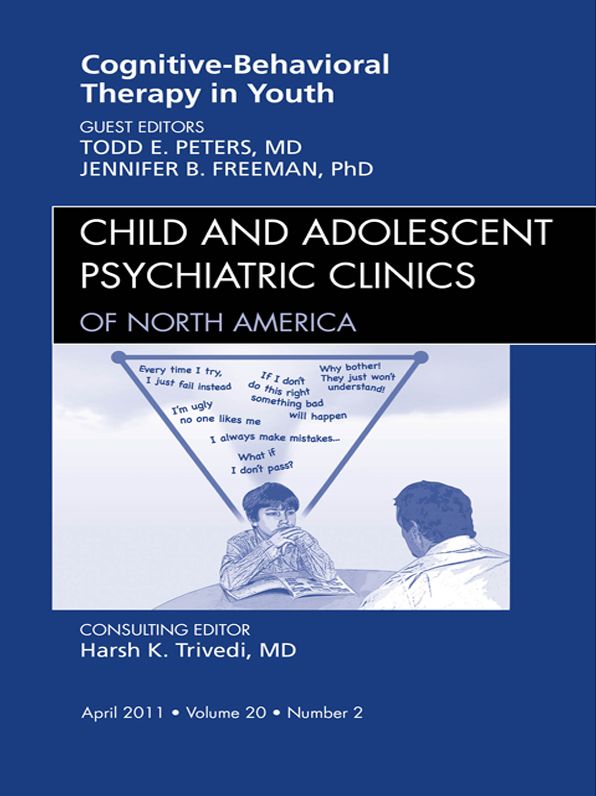 Cognitive Behavioral Therapy, An Issue of Child and Adolescent Psychiatric Clinics of North America - E-Book