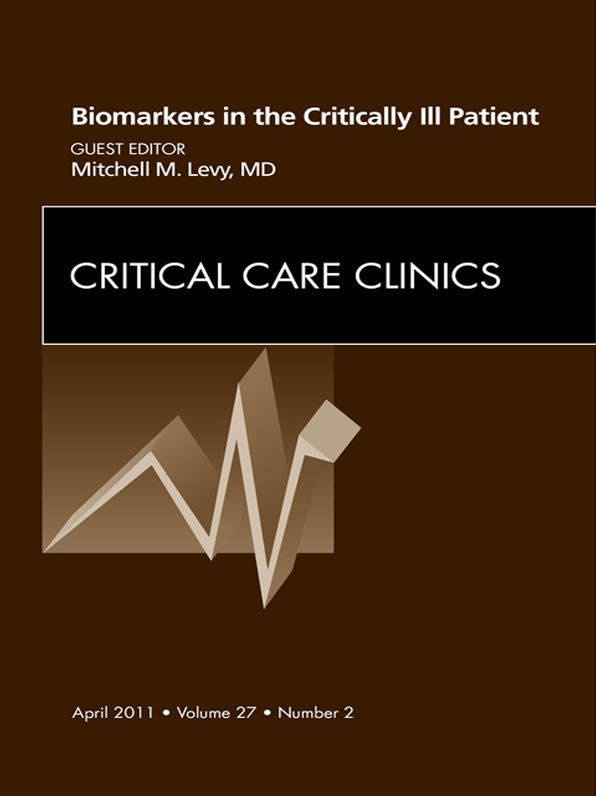 Biomarkers in the Critically Ill Patient, An Issue of Critical Care Clinics - E-Book