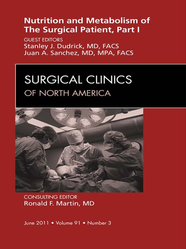 Metabolism and Nutrition for the Acute Care Patient, An Issue of Surgical Clinics - E-Book
