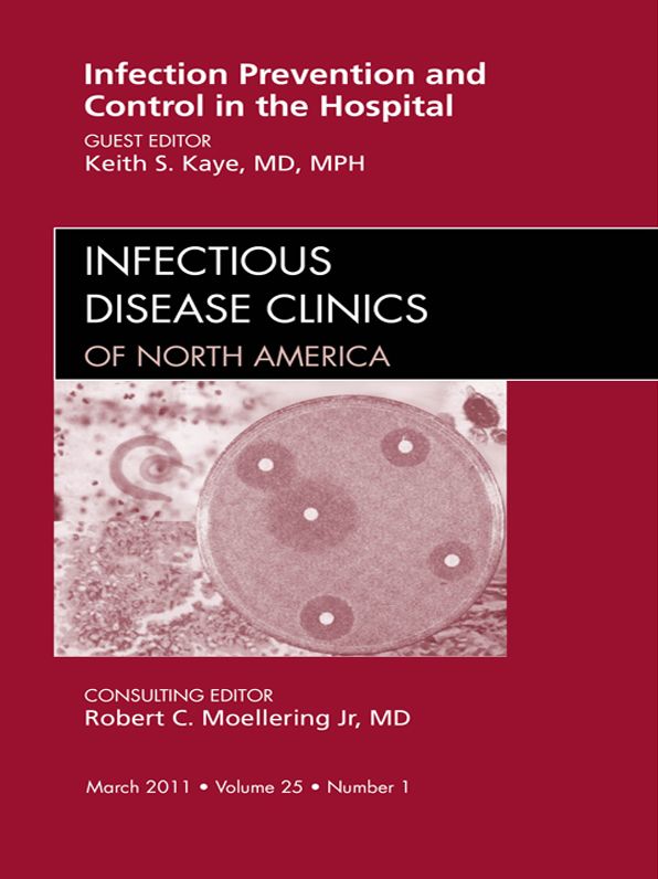 Infection Prevention and Control in the Hospital, An Issue of Infectious Disease Clinics - E-Book