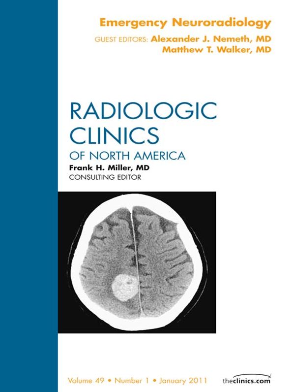 Emergency Neuroradiology, An Issue of Radiologic Clinics of North America - E-Book