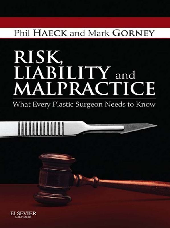 Risk, Liability and Malpractice E-Book: What Every Plastic Surgeon Needs To Know