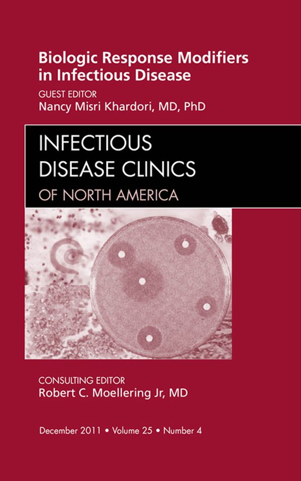 Biologic Response Modifiers in Infectious Diseases, An Issue of Infectious Disease Clinics - E-Book