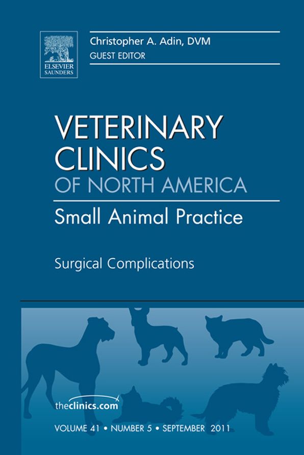 Surgical Complications, An Issue of Veterinary Clinics: Small Animal Practice - E-Book