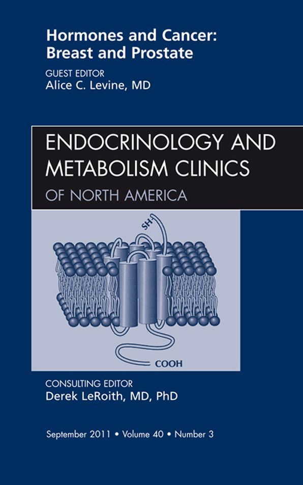 Hormones and Cancer: Breast and Prostate, An Issue of Endocrinology and Metabolism Clinics of North America, E-Book