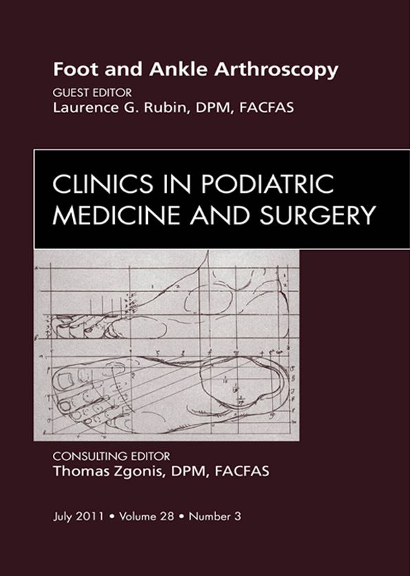 Foot and Ankle Arthroscopy, An Issue of Clinics in Podiatric Medicine and Surgery - E-Book