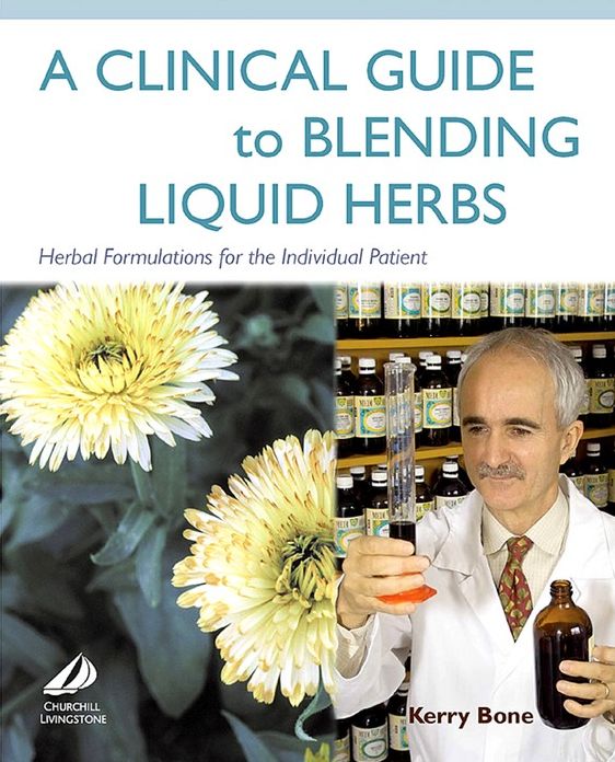 A Clinical Guide to Blending Liquid Herbs E-Book: Herbal Formulations for the Individual Patient
