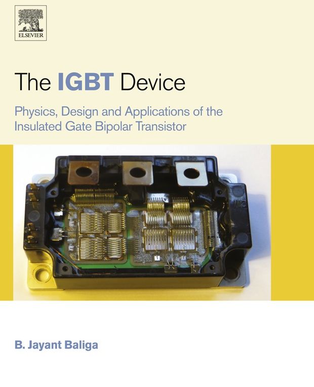 The IGBT Device: Physics, Design and Applications of the Insulated Gate Bipolar Transistor