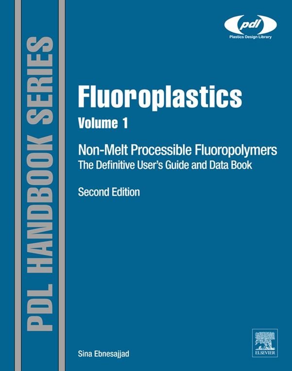 Fluoroplastics, Volume 1: Non-Melt Processible Fluoropolymers - The Definitive User's Guide and Data Book