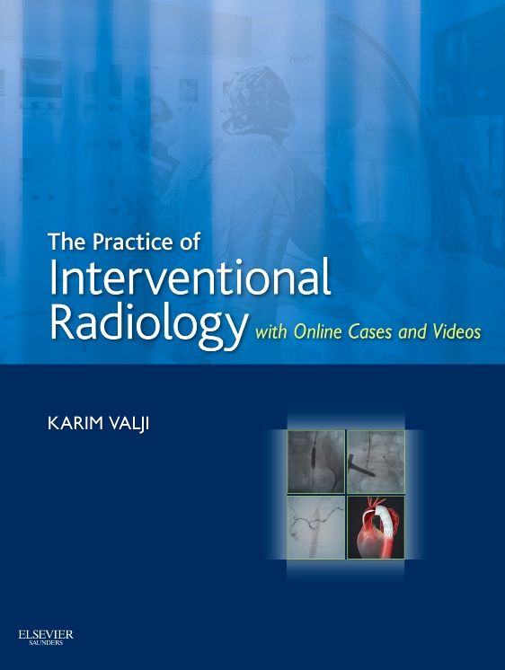 The Practice of Interventional Radiology, with Online Cases and Video E-Book: Expert Consult Premium Edition - Enhanced Online Features
