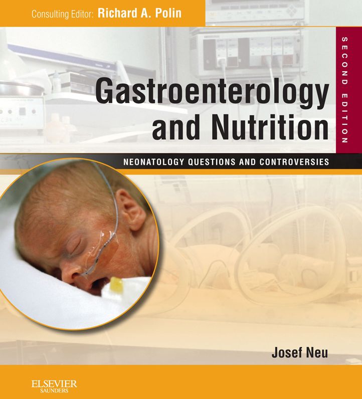 Gastroenterology and Nutrition: Neonatology Questions and Controversies Series E-Book