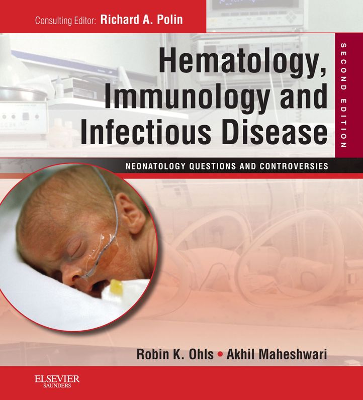 Hematology, Immunology and Infectious Disease: Neonatology Questions and Controversies E-Book