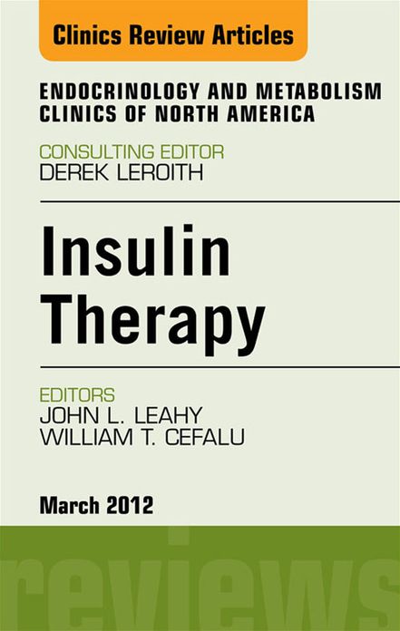 Insulin Therapy, An Issue of Endocrinology and Metabolism Clinics - E-Book