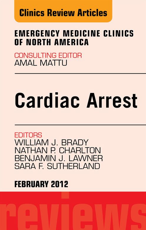 Cardiac Arrest, An Issue of Emergency Medicine Clinics - E-Book
