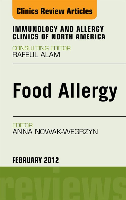 Food Allergy, An Issue of Immunology and Allergy Clinics - E-Book