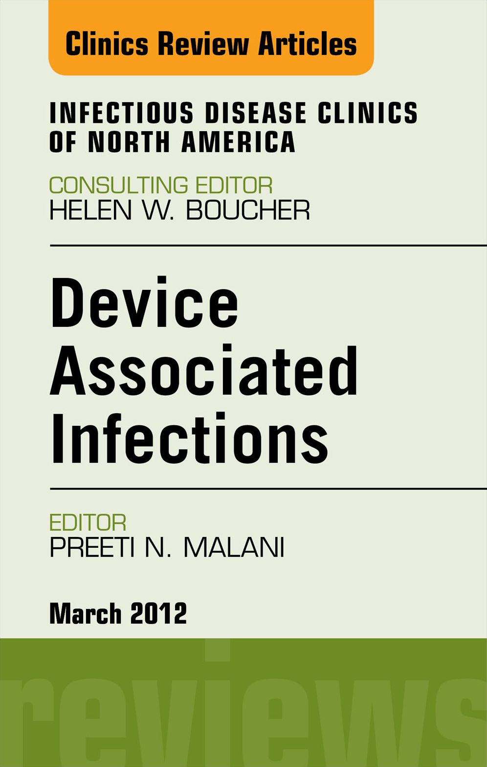 Device Associated Infections, An Issue of Infectious Disease Clinics - E-Book