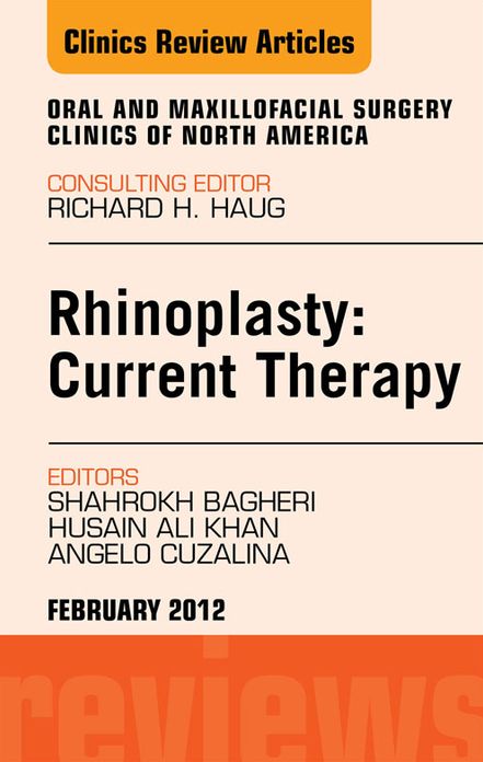 Rhinoplasty: Current Therapy, An Issue of Oral and Maxillofacial Surgery Clinics - E-Book