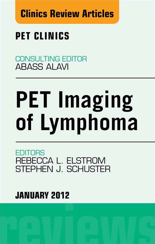 PET Imaging of Lymphoma, An Issue of PET Clinics - E-Book