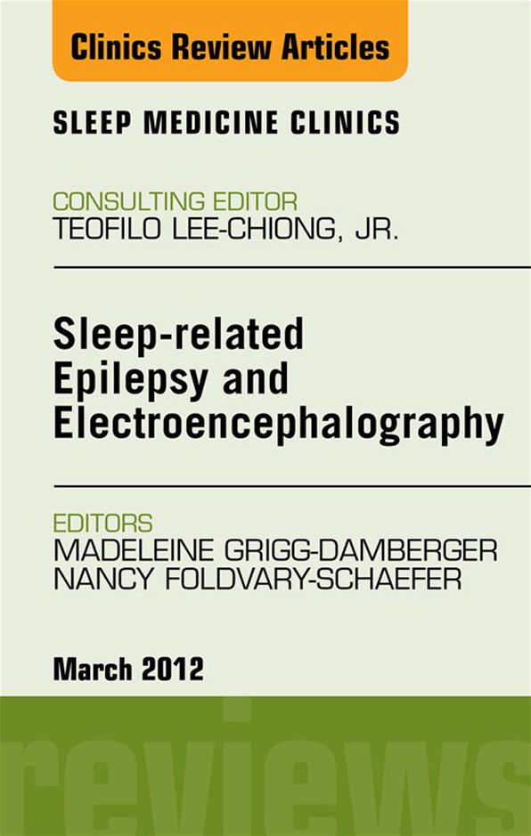 Sleep-related Epilepsy and Electroencephalography, An Issue of Sleep Medicine Clinics - E-Book