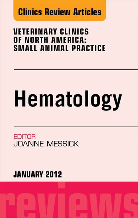 Hematology, An Issue of Veterinary Clinics: Small Animal Practice - E-Book