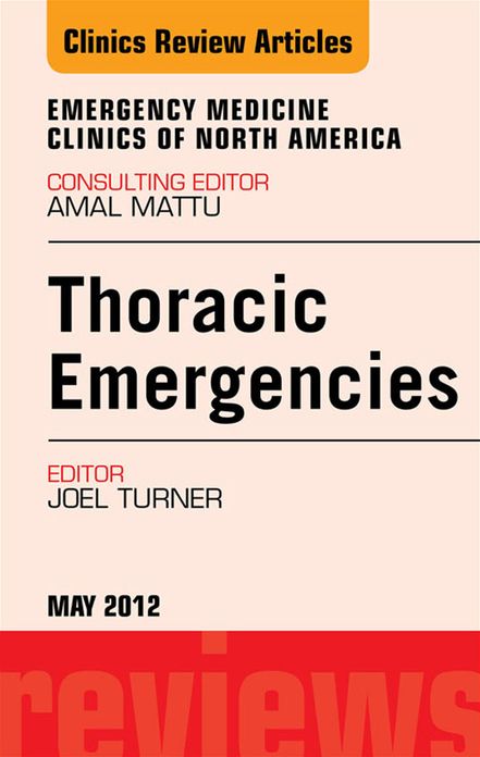 Thoracic Emergencies, An Issue of Emergency Medicine Clinics - E-Book