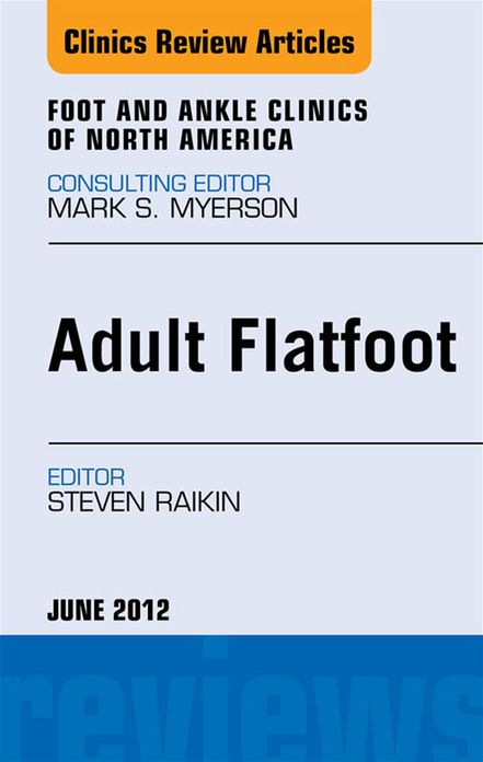 Adult Flatfoot, An Issue of Foot and Ankle Clinics - E-Book