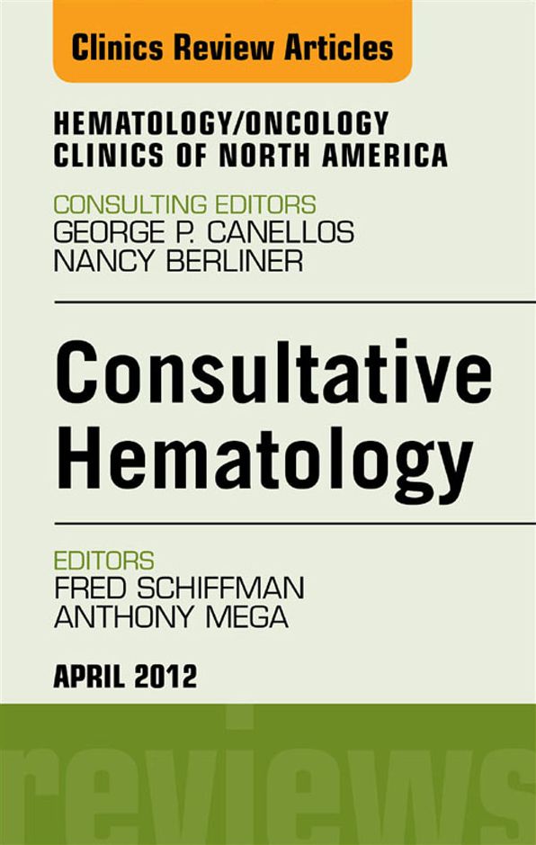 Consultative Hematology, An Issue of Hematology/Oncology Clinics of North America - E-Book