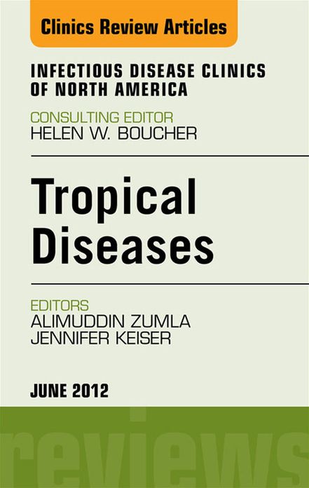 Tropical Diseases, An Issue of Infectious Disease Clinics - E-Book