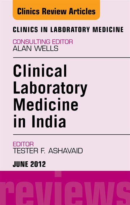 Laboratory Medicine in India, An Issue of Clinics in Laboratory Medicine - E-Book