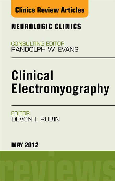 Clinical Electromyography, An Issue of Neurologic Clinics - E-Book