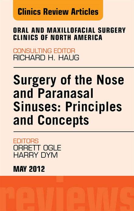 Surgery of the Nose and Paranasal Sinuses: Principles and Concepts, An Issue of Oral and Maxillofacial Surgery Clinics - E-Book