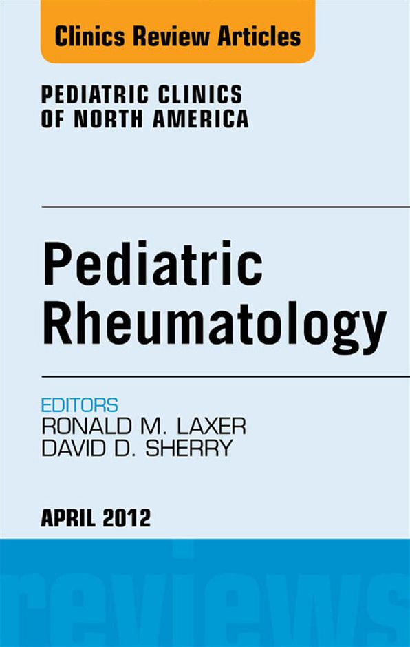 Pediatric Rheumatology, An Issue of Pediatric Clinics - E-Book